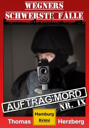 Book cover of Auftrag: Mord - Wegners schwerste Fälle (9. Teil)