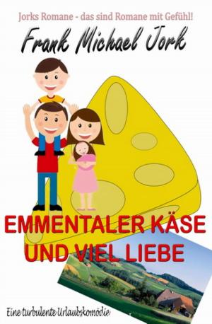Book cover of Emmentaler Käse und viel Liebe