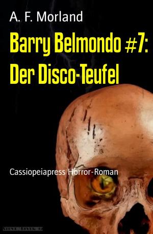Cover of the book Barry Belmondo #7: Der Disco-Teufel by Sandra K.