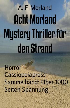 Cover of the book Acht Morland Mystery Thriller für den Strand by Julie Steimle
