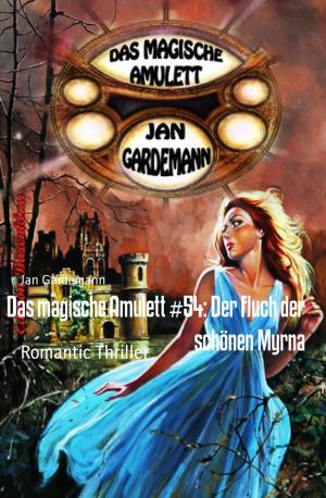 Cover of the book Das magische Amulett #54: Der Fluch der schönen Myrna by Pete Hackett