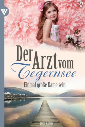 Cover of the book Der Arzt vom Tegernsee 32 – Arztroman by Myra Myrenburg