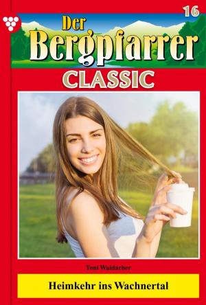Cover of the book Der Bergpfarrer Classic 16 – Heimatroman by Karin Bucha