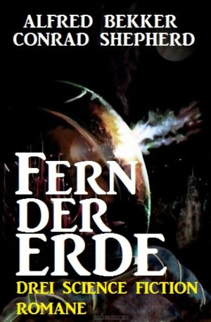 Cover of the book Fern der Erde: Drei Science Fiction Romane by Elke Immanuel