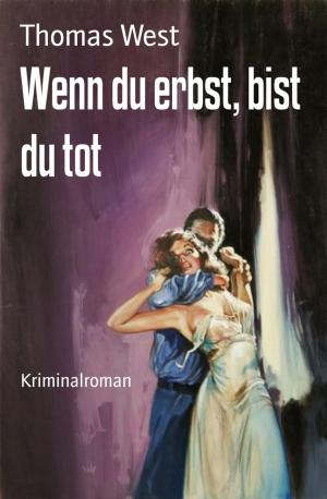 Cover of the book Wenn du erbst, bist du tot by Mattis Lundqvist