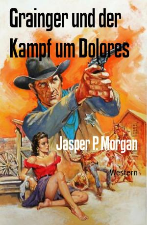 Cover of the book Grainger und der Kampf um Dolores by Mattis Lundqvist