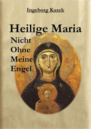 Cover of the book Heilige Maria by Brigitte E.S. Jansen, Jürgen W. Simon
