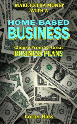 Cover of the book Make Money With A HOME-BASED BUSINESS by Glenn Stirling