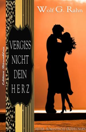 Cover of the book Vergiss nicht dein Herz by Francis Scott Fitzgerald
