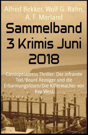 Cover of the book Sammelband 3 Krimis Juni 2018 by Alfred Bekker, Frank Callahan, Leslie West