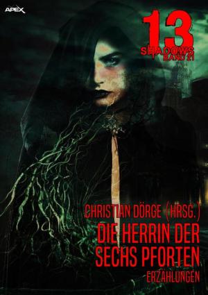 Cover of the book 13 SHADOWS, Band 21: DIE HERRIN DER SECHS PFORTEN by Manuela Andersen