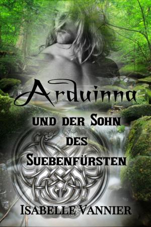 Cover of the book Arduinna und der Sohn des Suebenfürsten by Horst Friedrichs