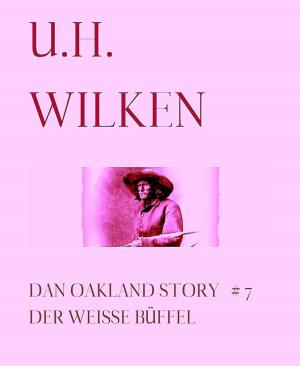 Book cover of LEGENDÄRE WESTERN: DAN OAKLAND STORY #7: Der weiße Büffel