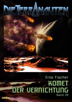 Cover of the book DIE TERRANAUTEN, Band 20: KOMET DER VERNICHTUNG by Uwe Erichsen