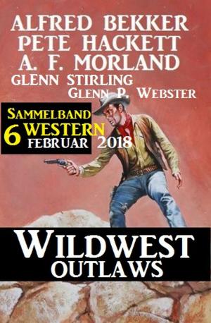 Book cover of Sammelband 6 Western - Wildwest Outlaws Februar 2018