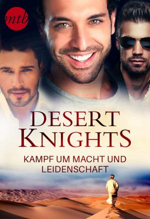 Cover of the book Desert Knights - Kampf um Macht und Leidenschaft by Anne Barns