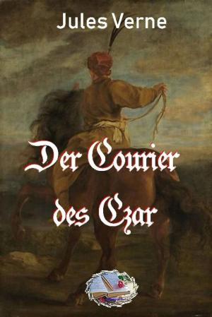Cover of the book Der Courier des Czar (Illustriert) by Corinna Möhrke