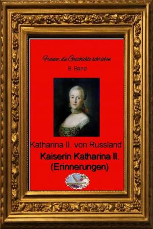 Cover of the book Kaiserin Katharina II. (Erinnerungen) by Timo Schmitz