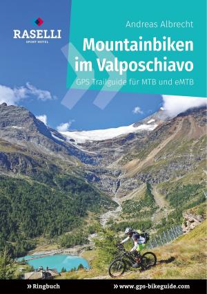 Cover of the book Mountainbiken im Valposchiavo by Martin Orack
