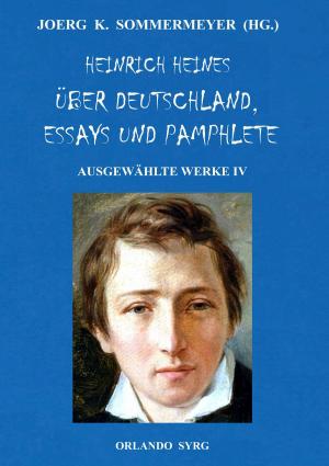 Cover of the book Heinrich Heines Über Deutschland, Essays und Pamphlete. Ausgewählte Werke IV by Inger Kier