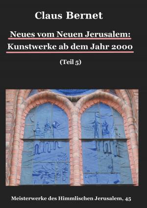 Cover of the book Neues vom Neuen Jerusalem: Kunstwerke ab dem Jahr 2000 (Teil 5) by Lars Hennings