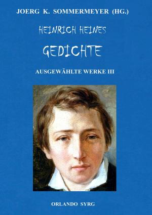 Cover of the book Heinrich Heines Gedichte. Ausgewählte Werke III by Stephan Rehfeldt