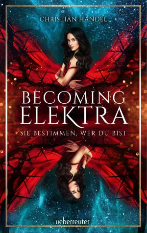 Cover of the book Becoming Elektra by Wolfgang Hohlbein, Heike Hohlbein