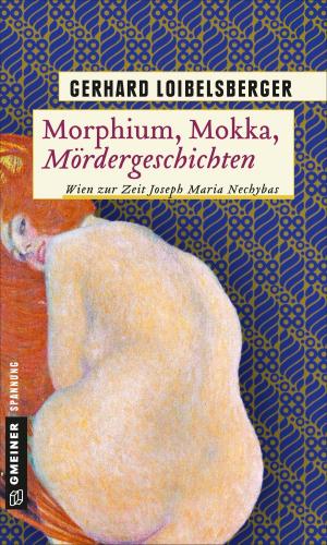 Cover of the book Morphium, Mokka, Mördergeschichten by Manfred Baumann