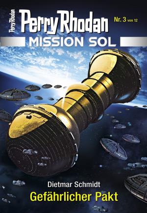 Cover of the book Mission SOL 3: Gefährlicher Pakt by H. G. Francis, Hans Kneifel, Peter Terrid, Marianne Sydow, Kurt Mahr