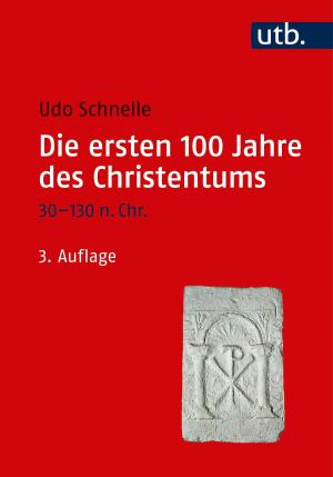 Cover of the book Die ersten 100 Jahre des Christentums 30-130 n. Chr. by Christian Danz