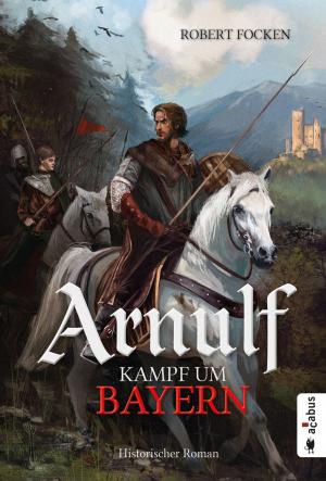 bigCover of the book Arnulf. Kampf um Bayern by 