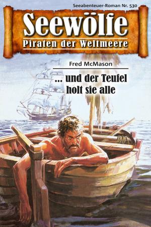 Cover of the book Seewölfe - Piraten der Weltmeere 530 by Burt Frederick