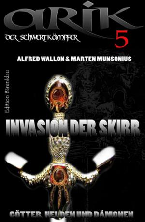 Cover of the book Arik der Schwertkämpfer 5: Invasion der Skirr by Jessica R. McDowell