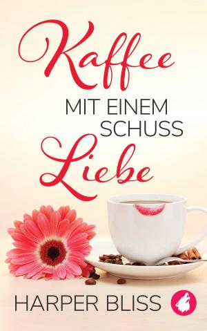 Cover of the book Kaffee mit einem Schuss Liebe by Blythe Rippon