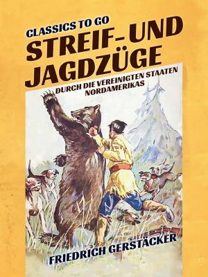 bigCover of the book Streif- und Jagdzüge durch die Vereinigten Staaten Nordamerikas by 