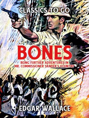 Cover of the book "Bones": Being Further Adventures in Mr. Commissioner Sander's Country by Alexandre Dumas