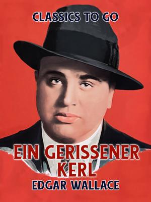 Cover of the book Ein Gerissener Kerl by Robert Hugh Benson