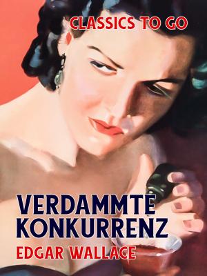 Cover of the book Verdammte Konkurrenz by Otto Julius Bierbaum