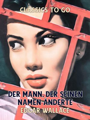 Cover of the book Der Mann, der seinen Namen änderte by Jr. Horatio Alger