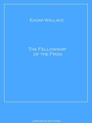 Cover of the book The Fellowship of the Frog by Louis Joseph Vance