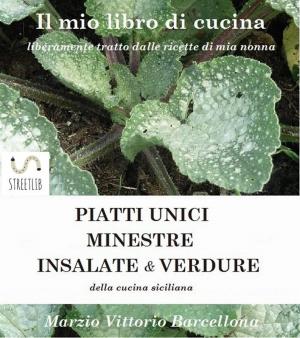 Cover of the book PIATTI UNICI - INSALATE - MINESTRE e VERDURE della cucina Siciliana by Martine Fallon