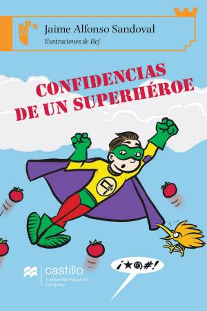 Cover of the book Confidencias de un superhéroe by Martín Bonfil Olivera