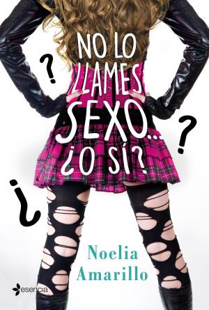 Cover of the book No lo llames sexo... ¿O sí? by Carlos Montero