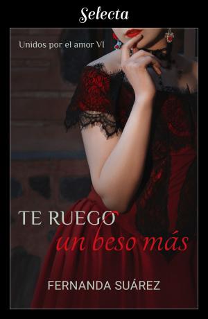 Cover of the book Te ruego un beso más (Unidos por el amor 6) by Rush Smith