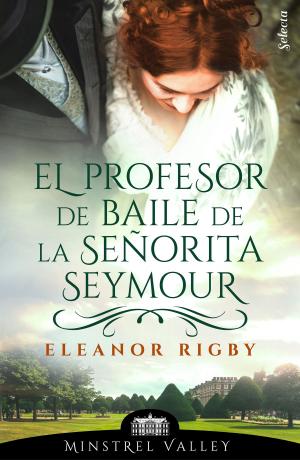 Book cover of El profesor de baile de la señorita Seymour (Minstrel Valley 2)