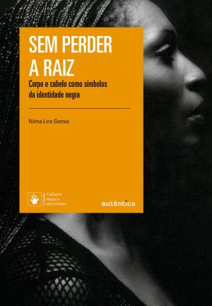 Cover of the book Sem perder a raiz by Guilherme Castelo Branco