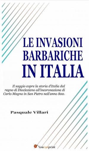 Cover of the book Le invasioni barbariche in Italia (Testo corredato di carte geografiche) by Patrizia Pinna