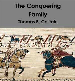 Cover of the book The Conquering Family by Thomas B. Costain