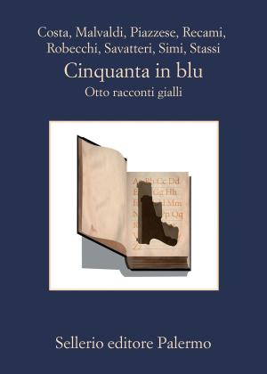 Cover of the book Cinquanta in blu by Andrea Camilleri, Gian Mauro Costa, Alicia Giménez-Bartlett, Antonio Manzini, Francesco Recami
