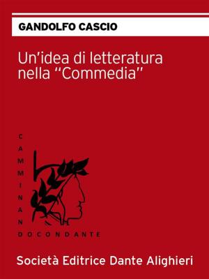 Cover of the book Un'idea di letteratura nella commedia by Guido Parrinello; Franca Silveri